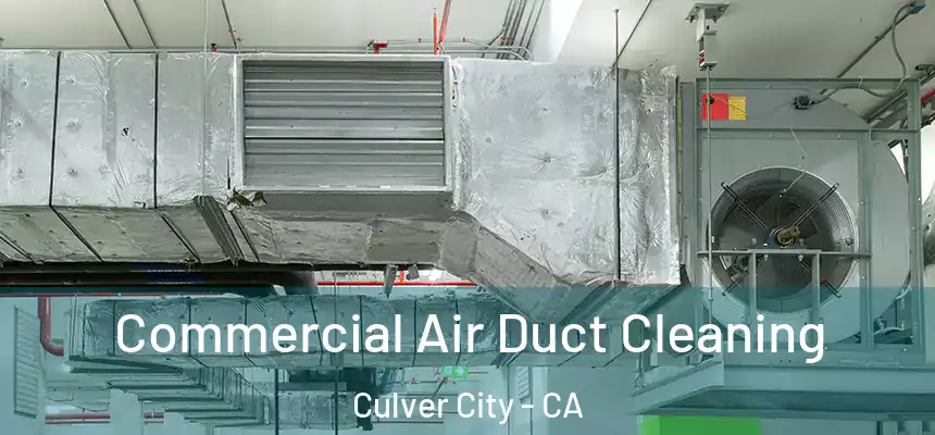 Commercial Air Duct Cleaning Culver City - CA