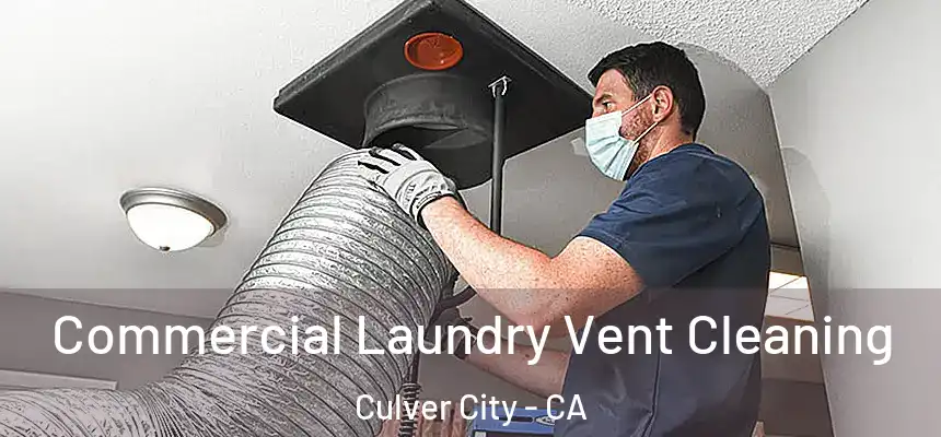 Commercial Laundry Vent Cleaning Culver City - CA