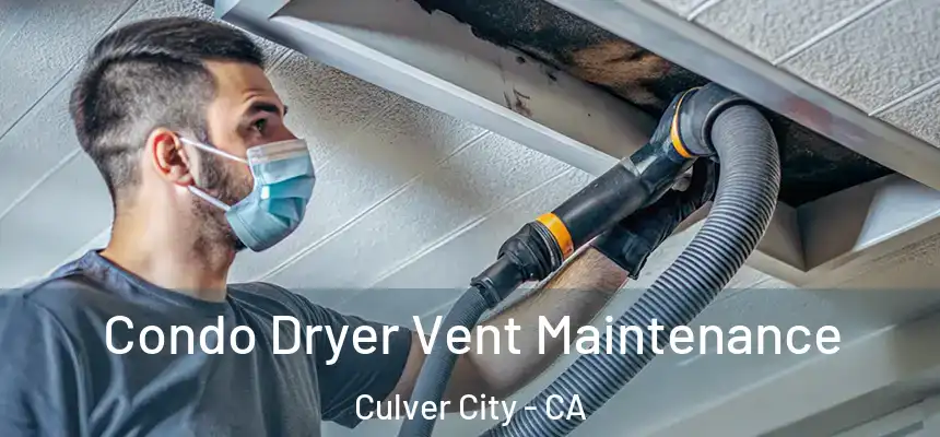 Condo Dryer Vent Maintenance Culver City - CA