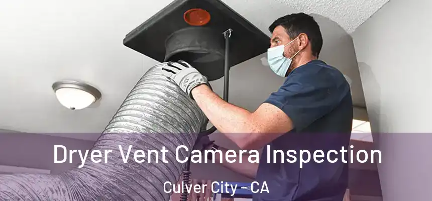 Dryer Vent Camera Inspection Culver City - CA