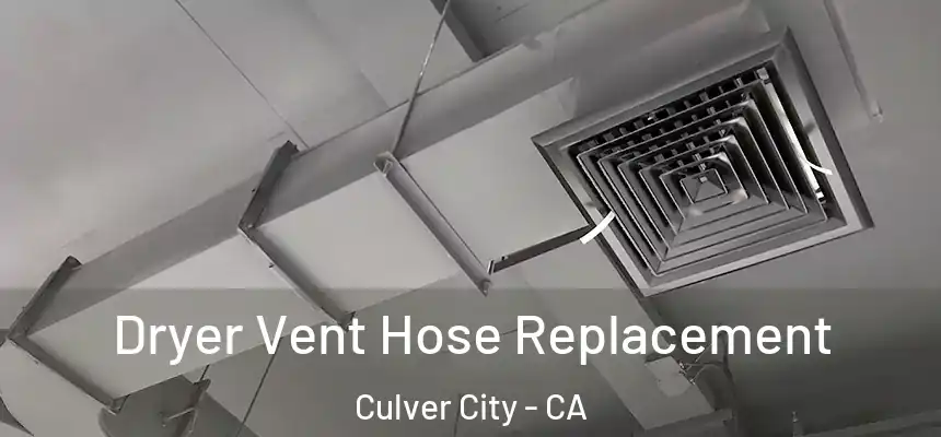 Dryer Vent Hose Replacement Culver City - CA