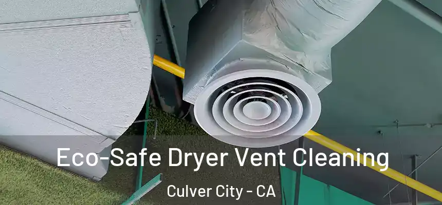  Eco-Safe Dryer Vent Cleaning Culver City - CA
