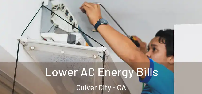Lower AC Energy Bills Culver City - CA