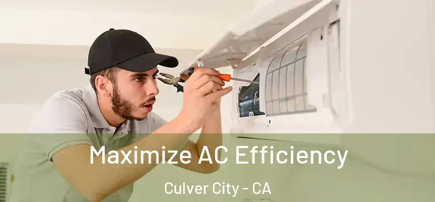 Maximize AC Efficiency Culver City - CA