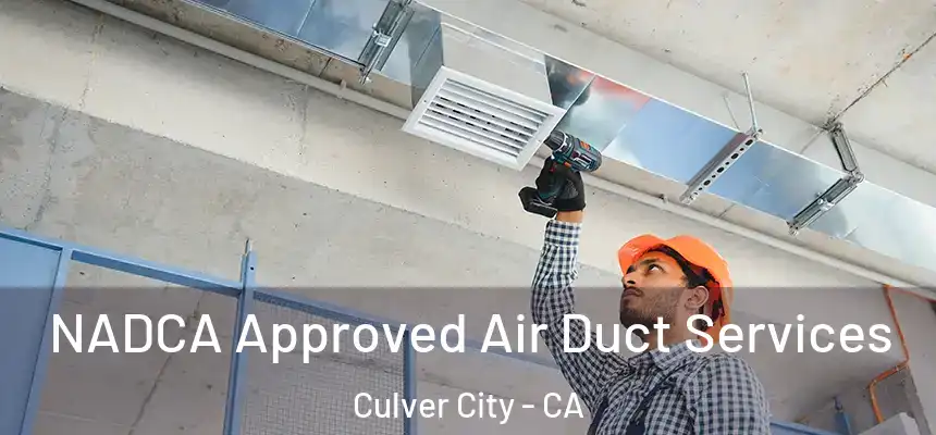  NADCA Approved Air Duct Services Culver City - CA