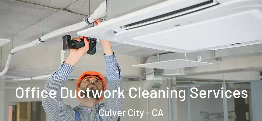 Office Ductwork Cleaning Services Culver City - CA
