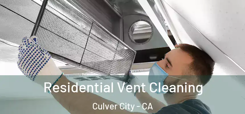  Residential Vent Cleaning Culver City - CA