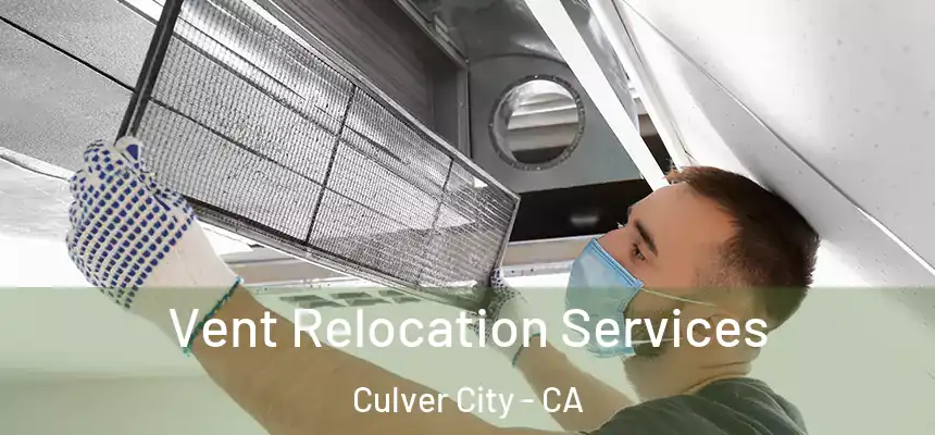 Vent Relocation Services Culver City - CA