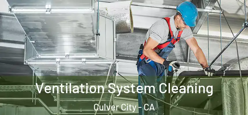 Ventilation System Cleaning Culver City - CA